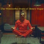 دانلود فیلم The Wonderful Story of Henry Sugar 2023 داستان شگفت انگیز هنری شوگر
